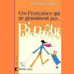 Ces françaises qui ne grossissent pas de Mireille Guiliano