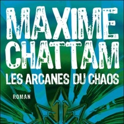 Les arcanes du chaos de Maxime Chattam