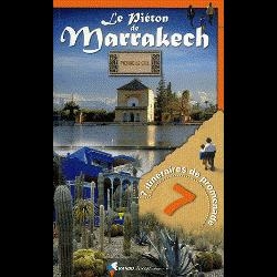 Le Piéton de Marrakech: 7 itinéraires dans la Ville rouge de Pierre Le Coz