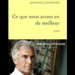 Ce que nous avons eu de meilleur de Jean-Paul Enthoven