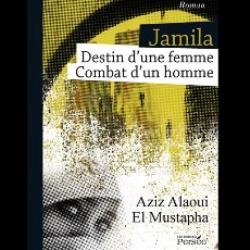 Jamila - Destin d'une femme – Combat d'un homme d'A. Alaoui El Mustapha 