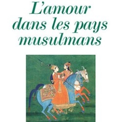 L'amour dans les pays musulmans de Fatema Mernissi